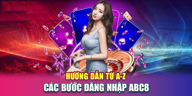 Hướng dẫn đăng nhập ABC8 từ A đến Z trên máy tính và điện thoại