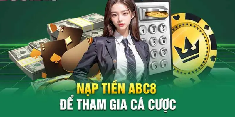 Hướng dẫn nạp tiền ABC8 đơn giản và nhanh chóng