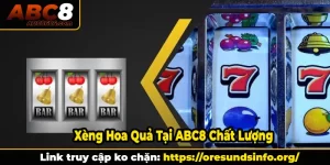 Nhà cái ABC8 nơi cung cấp tựa game Xèng Hoa Quả chất lượng với dịch vụ rất tốt